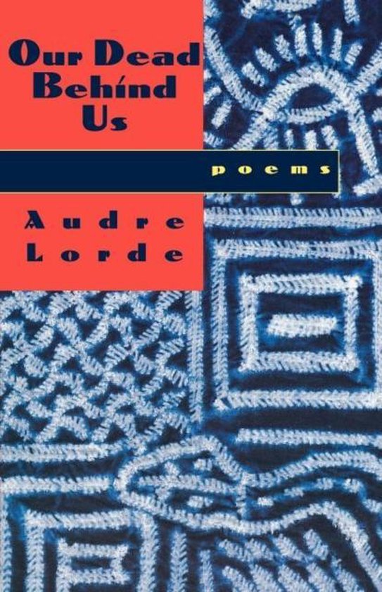 Boek "Our Dead Behind Us" gedichten van Audre Lorde met een rode en blauwe kaft met abstracte witte patronen.