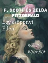 F. Scott és Zelda Fitzgerald Egy csöppnyi Éden Fordította Ortutay Péter