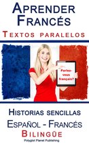 Aprender Francés - Textos paralelos - Historias sencillas (Español - Francés) Bilingüe