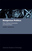 Clarendon Studies in Criminology - Dangerous Politics