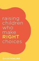 Omslag Raising Children Who Make Right Choices