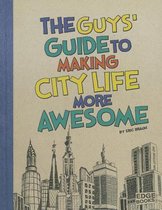 The Guys' Guide to Making City Life More Awesome