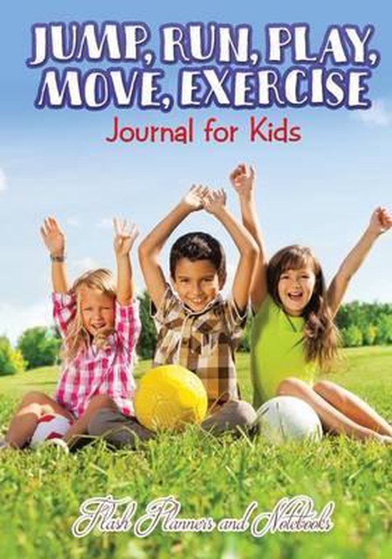 Jump, Run, Play, Move, Exercise Journal for Kids - cover