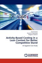 Activity-Based Costing in a Lean Context for Better Competitive Stand
