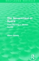 The Government of Space (Routledge Revivals): Town Planning in Modern Society