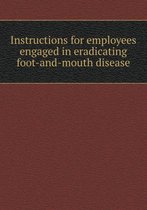 Instructions for employees engaged in eradicating foot-and-mouth disease