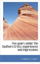 Five Years Under the Southern Cross; Experiences and Impressions