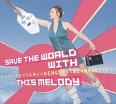 Bernadette La Hengst - Save The World With This Melody (CD)