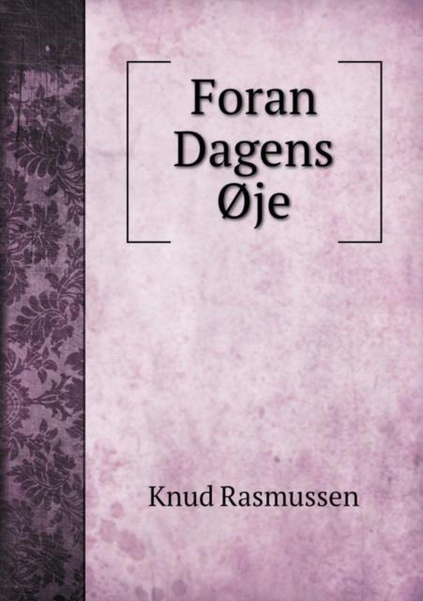 Foran Dagens Oje - Knud Rasmussen