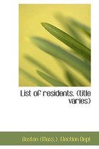 List of Residents. (Title Varies)