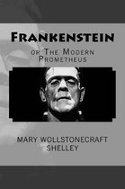 Frankenstein, or The Modern Prometheus