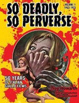 So Deadly So Perverse- So Deadly, So Perverse 50 Years of Italian Giallo Films