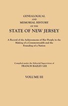 Genealogical and Memorial History of the State of New Jersey. in Four Volumes. Volume III