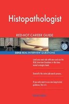 Histopathologist Red-Hot Career Guide; 2543 Real Interview Questions