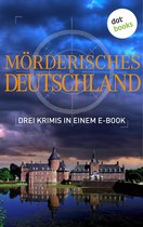 Mörderisches Deutschland - Drei Krimis in einem E-Book
