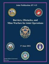 Joint Publication Jp 3-15 Barriers, Obstacles, and Mine Warfare for Joint Operations 17 June 2011