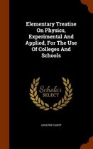 Elementary Treatise on Physics, Experimental and Applied, for the Use of Colleges and Schools