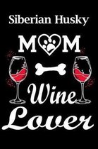 Siberian Husky Mom Wine Lover