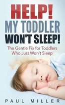 Help! My Toddler Won't Sleep!