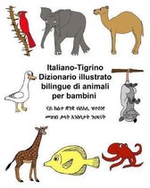 Italiano-Tigrino Dizionario Illustrato Bilingue Di Animali Per Bambini