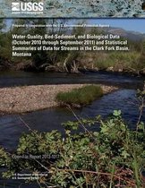 Water-Quality, Bed-Sediment, and Biological Data (October 2010 Through September 2011) and Statistical Summaries of Data for Streams in the Clark Fork Basin, Montana