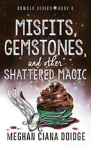 Misfits, Gemstones, and Other Shattered Magic (Dowser 8)