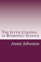 The Little Colonel at Boarding-School