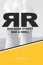 Railroad Street Bar and Grill Notebook