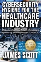 Cybersecurity Hygiene for the Healthcare Industry