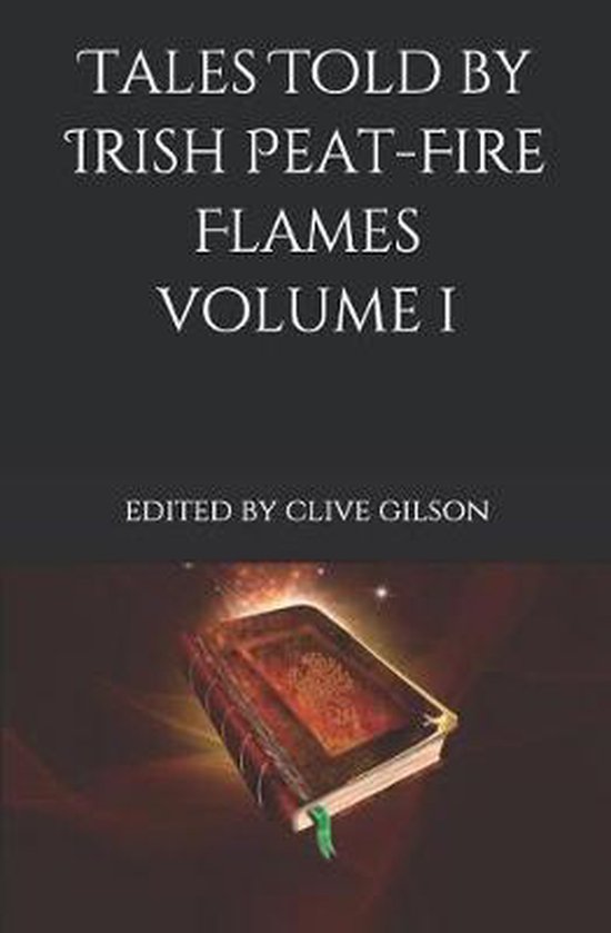 Tales Told by Irish PeatFire Flames Volume 1, Clive Gilson