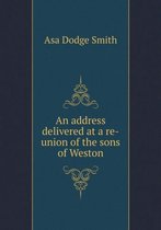 An address delivered at a re-union of the sons of Weston