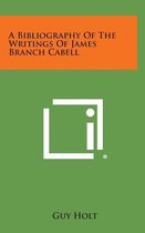 A Bibliography of the Writings of James Branch Cabell