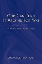 God Can Turn It Around For You