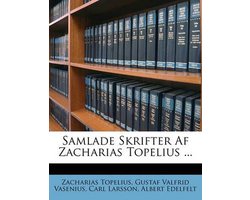 Samlade Skrifter AF Zacharias Topelius ...