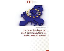 Omn.Univ.Europ.-Le statut juridique du droit communautaire et de la cedh en france