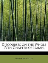 Discourses on the Whole Lvth Chapter of Isaiah,
