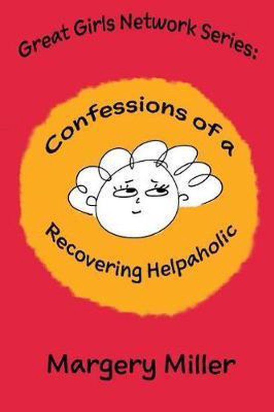 Great Girls Network- Confessions of a Recovering Helpaholic - cover