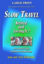 Slow Travel--Retired and Loving It! Large Print