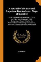 A Journal of the Late and Important Blockade and Siege of Gibralter