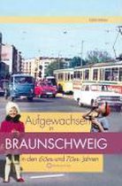 Aufgewachsen in Braunschweig in den 60er & 70er Jahren