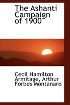 The Ashanti Campaign of 1900
