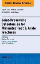 The Clinics: Orthopedics Volume 21-1 - Joint-Preserving Osteotomies for Malunited Foot & Ankle Fractures, An Issue of Foot and Ankle Clinics of North America