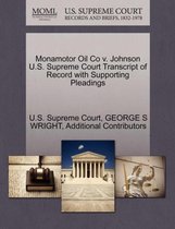 Monamotor Oil Co V. Johnson U.S. Supreme Court Transcript of Record with Supporting Pleadings