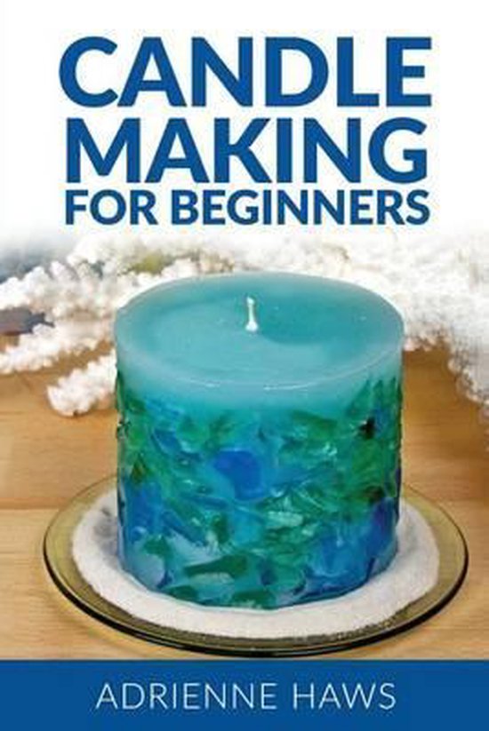 Candle Making for Beginners Step by Step Guide to Making Your Own