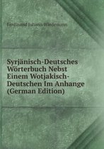 Syrjänisch-Deutsches Wörterbuch Nebst Einem Wotjakisch-Deutschen Im Anhange (German Edition)