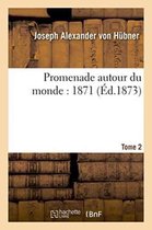 Histoire- Promenade Autour Du Monde: 1871. Tome 2
