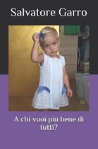 A Chi Vuoi Pi Bene Di Tutti?