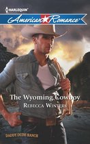 The Wyoming Cowboy (Mills & Boon American Romance) (Daddy Dude Ranch - Book 1)