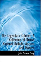 The Legendary Cabinet; A Collection of British National Ballads, Ancient and Modern