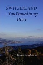 Switzerland - You Danced in my Heart